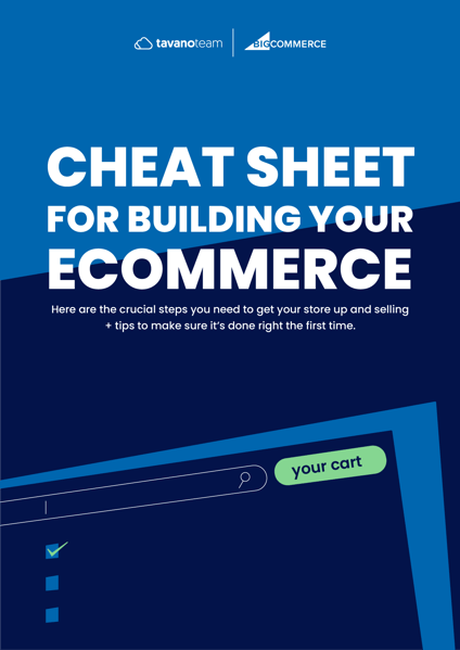 cheat-sheet-for-building-your-ecommerce-bigcommerce-tavano-team cheat-sheet-for-building-your-ecommerce-bigcommerce-tavano-team